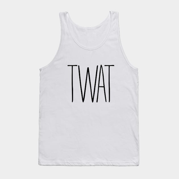 Twat! Tank Top by Squeeb Creative